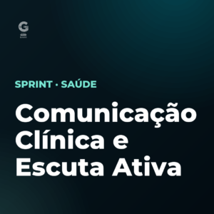 Comunicação Clínica e Escuta Ativa
