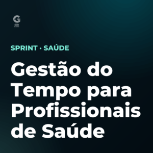 Gestão do Tempo para Profissionais de Saúde