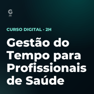 Gestão do Tempo para Profissionais de Saúde