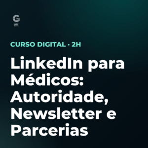 LinkedIn para Médicos: Autoridade, Newsletter e Parcerias
