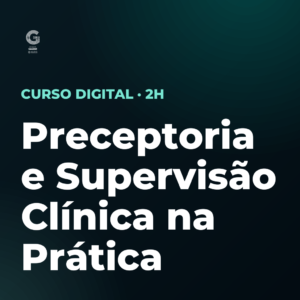 Preceptoria e Supervisão Clínica na Prática