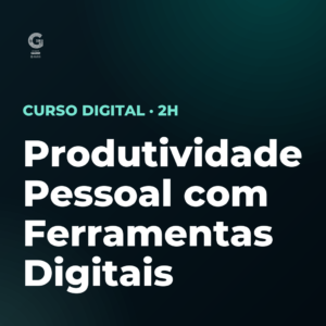 Produtividade Pessoal com Ferramentas Digitais