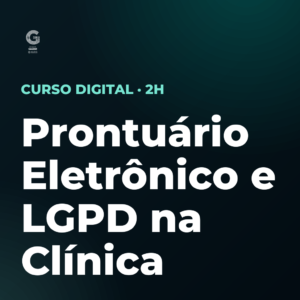 Prontuário Eletrônico e LGPD na Clínica
