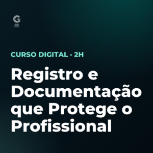 Registro e Documentação que Protege o Profissional