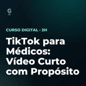 TikTok para Médicos: Vídeo Curto com Propósito